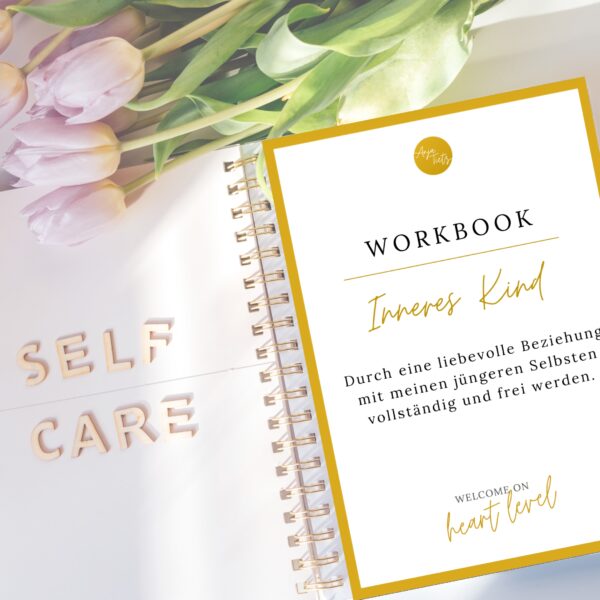 „Inneres Kind“ – Workbook für deinen Weg zu mehr Selbstliebe und innerer Heilung